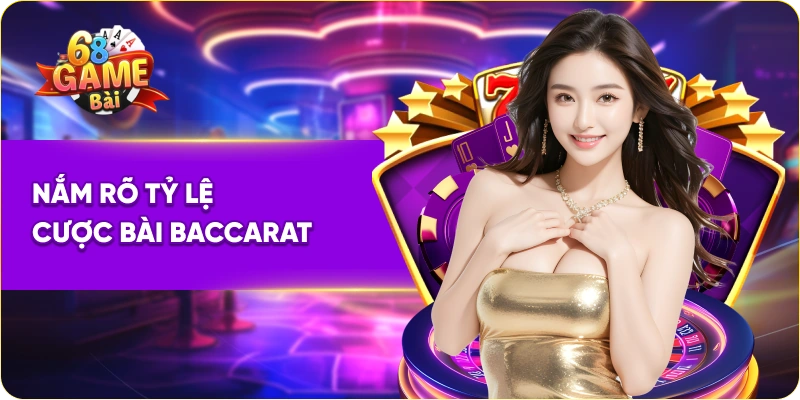 Nắm rõ tỷ lệ cược bài baccarat 68 game bài